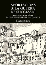 Portada de Aportacions a la Guerra de Successió a Oliva, Dénia i altres territoris del País Valencià