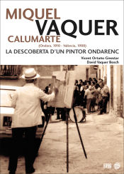 Portada de Miquel Vaquer Calumarte (Ondara, 1910 - València, 1988): La descoberta d'un pintor ondarenc