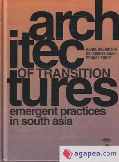 Architectures of Transition, Emergent Practices in South Asia