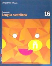 Portada de Cuaderno Lengua castellana 16 cicle superior Competències bàsiques