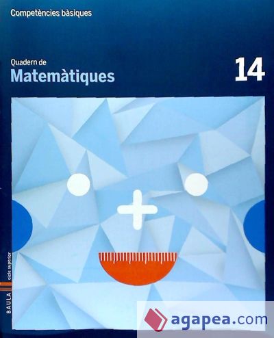 Quadern Matemàtiques 14 Cicle superior Competències bàsiques