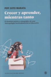 Portada de Crecer y aprender, mientras tanto. El Dominio teórico y etnográfico de una antropología sociocultural de la educación