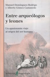 Portada de Entre arqueólogos y leones: Un apasionante viaje al origen del ser humano