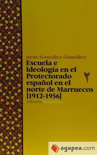 Escuela e ideología en el protectorado español en el Norte de Marruecos (1912-1956)