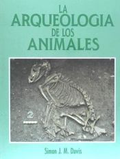 Portada de LA ARQUEOLOGÍA DE LOS ANIMALES