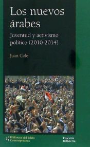 Portada de LOS NUEVOS ÁRABES. JUVENTUD Y ACTIVISMO POLÍTICO (2010-2014)