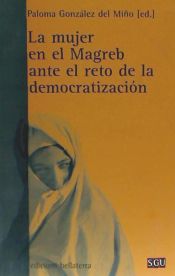 Portada de MUJER EN EL MAGREB ANTE EL RETO DE LA DEMOCRATIZACION