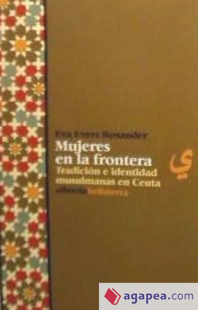 Mujeres en la frontera : tradición e identidad musulmanas en Ceuta