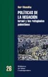 Portada de POLITICAS DE LA NEGACION: ISRAEL Y LOS REFUGIADOS PALESTINOS