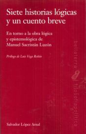 Portada de SIETE HISTORIAS LÓGICAS Y UN CUENTO BREVE . Entorno a la obra lógica y epistemológica de Manuel Sacristán