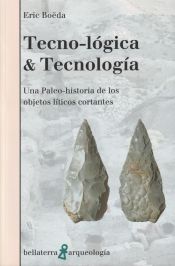 Portada de TECNO-LÓGIA & TECNOLOGÍA: UNA PALEO-HISTORIA DE LOS OBJETOS LÍTICOS CORTANTES