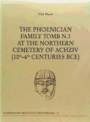 Portada de THE PHOENICIAN. Family Tomb N. 1 at the Northern Cementery of Achziv