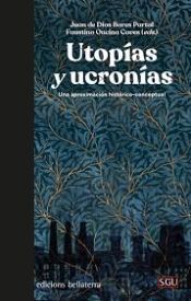 Portada de UTOPÍAS Y UCRONÍAS: UNA APROXIMACIÓN HISTÓRICO-CONCEPTUAL