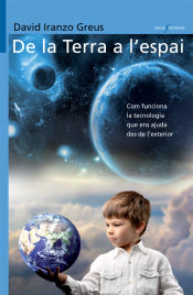 Portada de De la Terra a l'espai: Com funciona la tecnologia que ens ajuda des de l'exterior