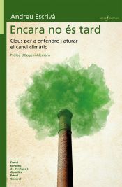 Portada de Encara no &eacute;s tard: Claus per entendre i aturar el canvi clim&agrave;tic