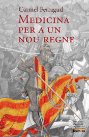 Portada de Medicina per a un nou regne: El paper de la medicina i els seus practicants en la construcció del Regne de València (s. XIII)