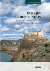 Portada de Paisajes fortificados. Murallas, torres y castillos en tierras valencianas