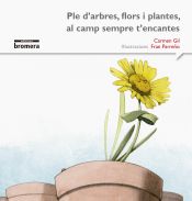 Portada de Ple d'arbres, flors i plantes, al camp sempre t'encantes