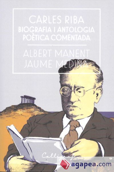 Carles Riba. Biografia i antologia poètica comentada Carles Riba. Biografia i antologia poètica comentada