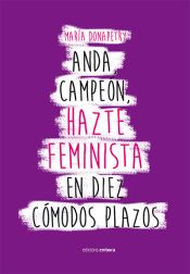 Portada de Anda campeón, hazte feminista en diez cómodos plazos