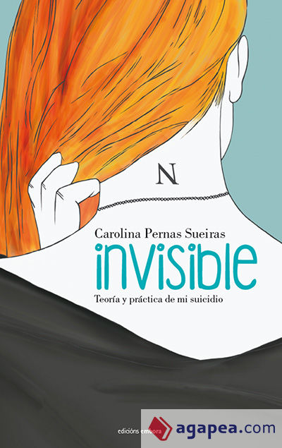 Invisible. Teoría y práctica de mi suicidio