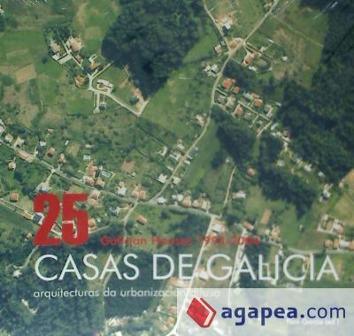 25 casas de Galicia 1994-2004. Arquitecturas de la urbanización difusa