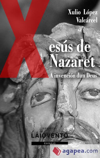 A INVENCIÓN DUN DEUS. XESÚS DE NAZARET.: I. De predicador a Mesías