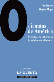 Portada de Os irmáns de América: As pegadas da emigración do Valadouro na Habana