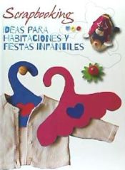 Portada de Scrapbooking. Ideas para habitaciones y fiestas infantiles: Ideas para habitaciones y fiestas infantiles