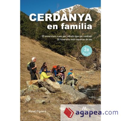 Cerdanya en família (2a edició): 50 excursions a peu per indrets que cal conèixer. 10 itineraris amb raquetes de neu