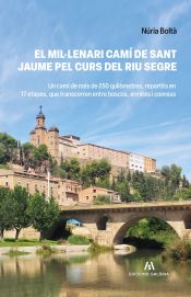 Portada de El mil·lenari Camí de Sant Jaume pel curs del riu Segre