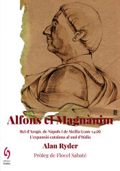 Portada de Alfons el Magnànim: Rei d'Aragó, de Nàpols i de Sicília (1396-1458)