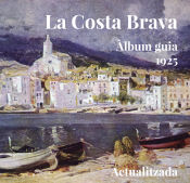 Portada de La Costa Brava : Àlbum guia 1925