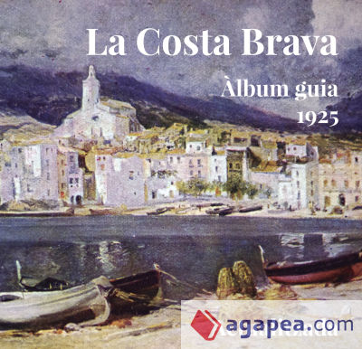La Costa Brava : Àlbum guia 1925