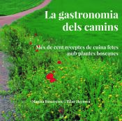 Portada de La gastronomia dels camins: Més de cent receptes de cuina fetes amb plantes boscanes