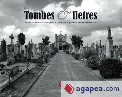Tombes i lletres: Homenatge fotogràfic i literari a 41 escriptors nostres