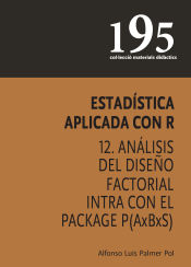 Portada de Estadística aplicada con R 12. Análisis del diseño factorial intra con el Package P(AxBxS)