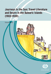 Portada de Journeys in the sun: Travel Literature and desire in the Balearic Islands (1903-1939)