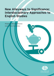 Portada de New alleyways to significance. Interdisciplinary approaches to english studies