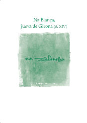 Portada de Na Blanca, jueva de Girona (s.XIV)