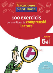 Portada de VACACIONES SANTILLANA 100 EXERCICIS PER A MILLORAR LA COMPRESIO LECTORA 5 PRIMARIA