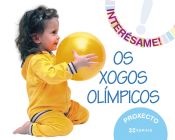 Portada de Proxecto ¡Interésame! Os xogos olímpicos, Infantil, 3 años