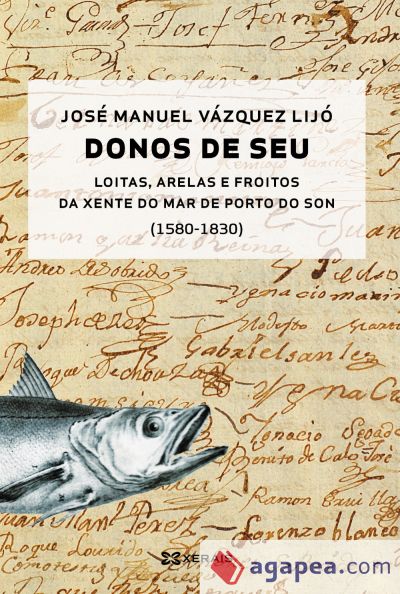 Donos de seu:Loitas, arelas e froitos da xente de mar do Porto do Son (1580-1830)