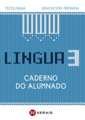 Portada de Lingua 3 Educación Primaria. Caderno do alumnado. Proxecto Tecelingua