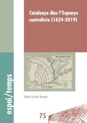 Portada de Catalunya dins l'Espanya centralista (1624-2019)