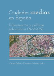 Portada de Ciudades Medias En España. Urbanizacion Y Politicas Urbanisticas