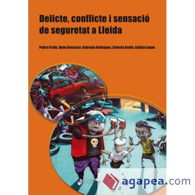 Delicte, conflicte i sensació de seguretat a Lleida. (Ebook)