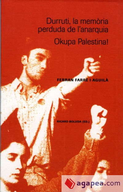 Durruti, la memòria perduda de l'anarquia. Okupa Palestina! Durruti, la memòria perduda de l'anarquia. Okupa Palestina!