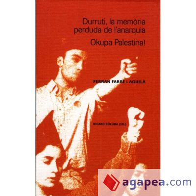 Durruti, la memòria perduda de l'anarquia. Okupa Palestina! (Ebook)