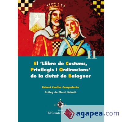 El "Llibre de Costums, Privilegis i Ordinacions" de la ciutat de Balaguer. (Ebook)